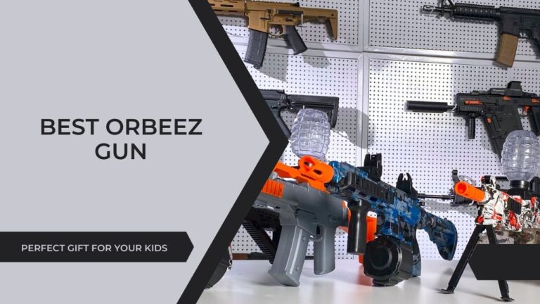 Best Orbeez Gun