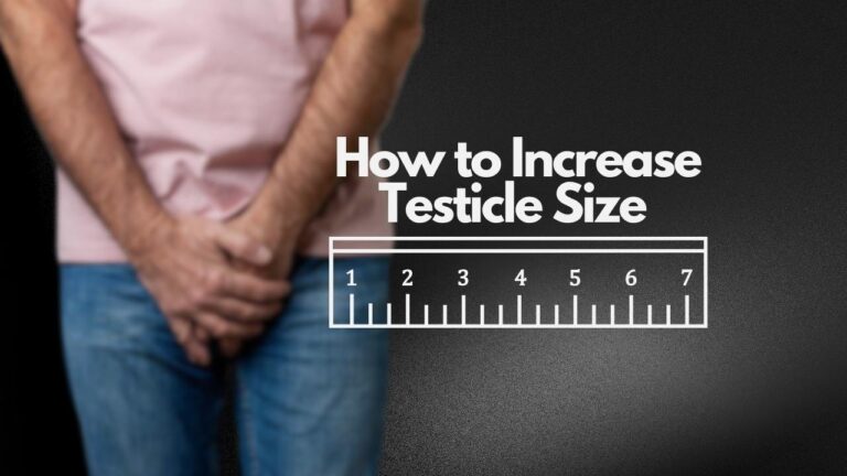How to Increase Testicle Size - Busting Myths and Understanding Facts