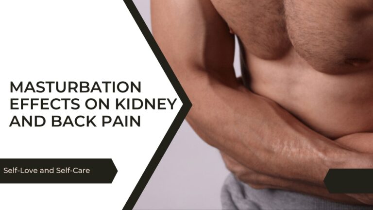 Masturbation Effects on Kidney and Back Pain