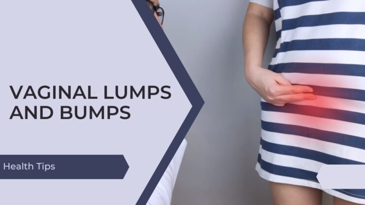 Vaginal Lumps and Bumps - what's going on down there - tips