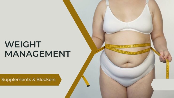 Weight Management - Tips, Supplements and Blockers