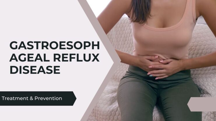 Gastroesophageal Reflux Disease - Treatment & Prevention