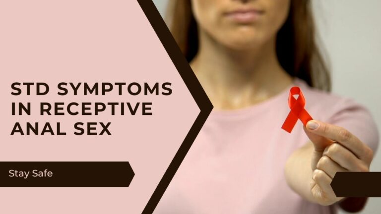 STD Symptoms in Receptive Anal Sex - stay safe